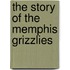 The Story of the Memphis Grizzlies