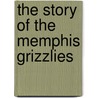 The Story of the Memphis Grizzlies door Sara Gilbert
