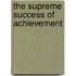 The Supreme Success Of Achievement