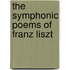 The Symphonic Poems Of Franz Liszt