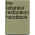 The Tallgrass Restoration Handbook