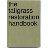 The Tallgrass Restoration Handbook door William R. Jordan