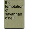 The Temptation of Savannah O'Neill door Molly O'Keefe
