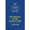 The Theology Of The Gospel Of John door Dwight Moody Smith