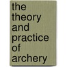The Theory And Practice Of Archery door Horace Ford