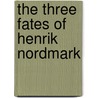 The Three Fates of Henrik Nordmark door Christopher Meades