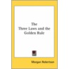 The Three Laws And The Golden Rule by Morgan Robertson