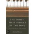 The Tooth That Nibbles At The Soul