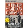 The Tragedy of American Compassion door Marvin Olasky
