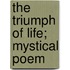 The Triumph Of Life; Mystical Poem