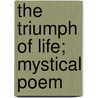 The Triumph Of Life; Mystical Poem door Ella Dietz