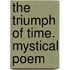 The Triumph Of Time. Mystical Poem