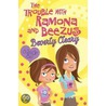 The Trouble With Ramona And Beezus by Beverly Cleary