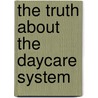 The Truth about the Daycare System by Patti Smith