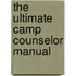 The Ultimate Camp Counselor Manual