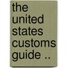 The United States Customs Guide .. door R.S. S. Andros