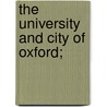 The University And City Of Oxford; by Rowley Lascelles