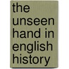 The Unseen Hand In English History by Ian D. 1877 Colvin