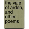 The Vale Of Arden, And Other Poems door Alfred Hayes