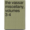 The Vassar Miscellany, Volumes 3-4 by College Vassar