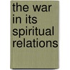 The War In Its Spiritual Relations by Archibald Currie