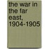 The War In The Far East, 1904-1905