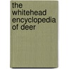 The Whitehead Encyclopedia Of Deer door G. Kenneth Whitehead