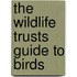 The Wildlife Trusts Guide To Birds
