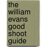 The William Evans Good Shoot Guide door Onbekend