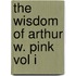 The Wisdom Of Arthur W. Pink Vol I