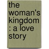 The Woman's Kingdom : A Love Story door Dinah Maria Mulock Craik