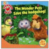 The Wonder Pets Save the Hedgehog! by Melinda Richards