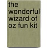 The Wonderful Wizard of Oz Fun Kit door Kenneth J. Dover