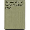 The Wonderful World Of Albert Kahn door David Okuefuna