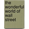 The Wonderful World of Wall Street door Milton Fisher