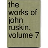The Works Of John Ruskin, Volume 7 door Lld John Ruskin