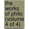 The Works Of Philo (Volume 4 Of 4) door Philo