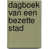 Dagboek van een Bezette Stad by K. Resseler