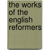 The Works Of The English Reformers by William Tyndale
