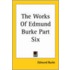 The Works of Edmund Burke Part Six