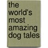 The World's Most Amazing Dog Tales
