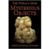 The Worlds Most Mysterious Objects