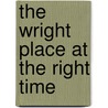 The Wright Place At The Right Time door Olivia McCoy