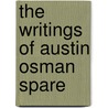 The Writings Of Austin Osman Spare by Austin Osman Spare