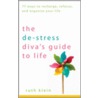 The de-Stress Diva's Guide to Life by Ruth Klein