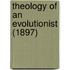 Theology Of An Evolutionist (1897)