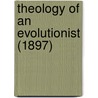 Theology Of An Evolutionist (1897) by Lyman Abbott
