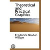 Theoretical And Practical Graphics door Frederick Newton Willson