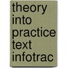 Theory Into Practice Text Infotrac door Onbekend