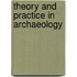 Theory and Practice in Archaeology